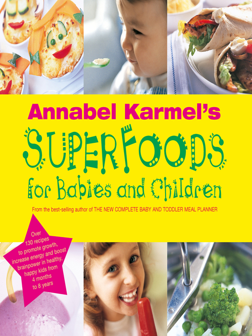 Title details for Annabel Karmel's Superfoods for Babies and Children by Annabel Karmel - Wait list